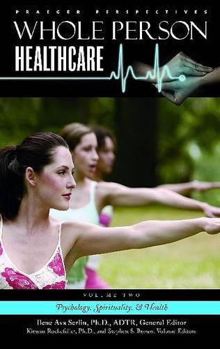 Whole Person Healthcare: Volume 2, Psychology, Spirituality, and Health(<p>Whole Person Healthcare</p>)