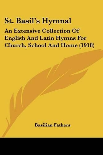 St. Basil's Hymnal: An Extensive Collection Of English And Latin Hymns For Church, School And Home (1918)(English)