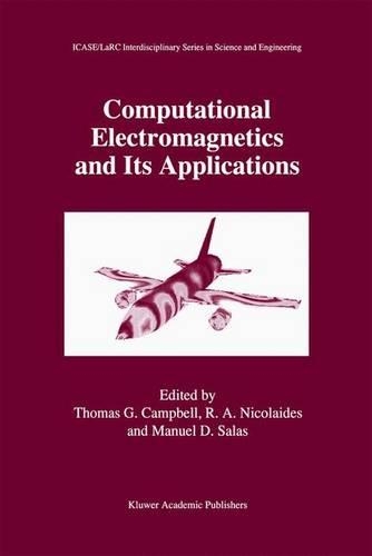 Computational Electromagnetics and Its Applications: (5 ICASE LaRC Interdisciplinary Series in Science and Engineering)