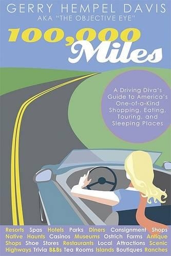 100,000 Miles: A Driving Diva's Guide to America's One-of-a-kind Shopping, Eating, Touring, and Sleeping Places