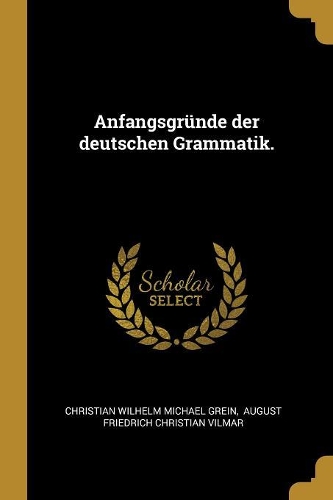 Anfangsgründe der deutschen Grammatik.