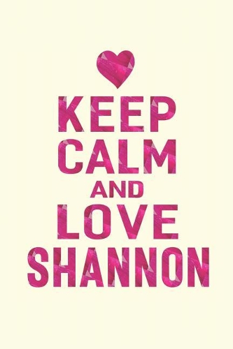 Keep Calm and Love Shannon