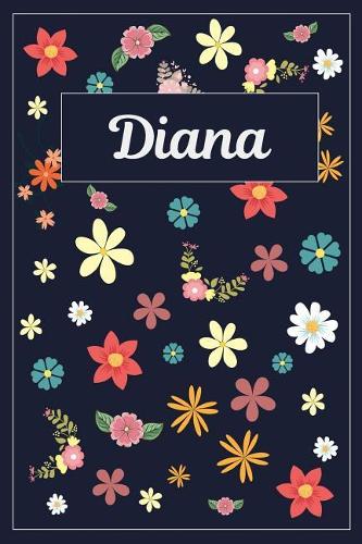 Diana: Lined Writing Notebook with Personalized Name 120 Pages 6x9 Flowers