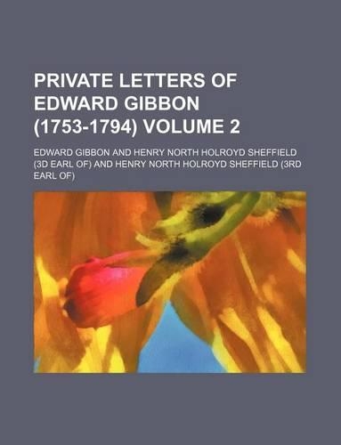 Private Letters of Edward Gibbon (1753-1794) Volume 2: (English)