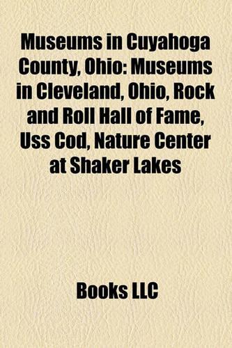Museums in Cuyahoga County, Ohio: Museums in Cleveland, Ohio, Rock and Roll Hall of Fame, USS Cod, Nature Center at Shaker Lakes(English)