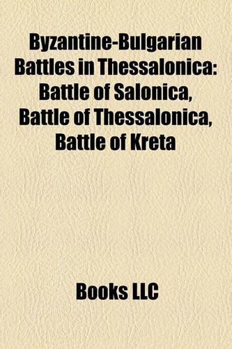 Byzantine-Bulgarian Battles in Thessalonica