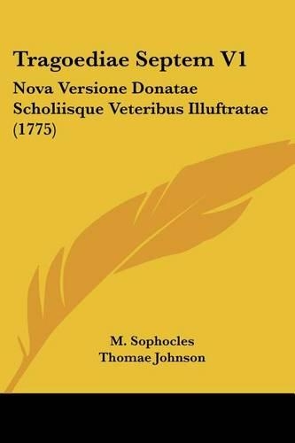 Tragoediae Septem V1: Nova Versione Donatae Scholiisque Veteribus Illuftratae (1775)(Latin)