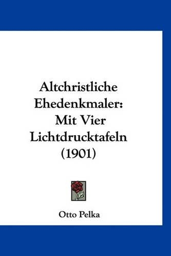 Altchristliche Ehedenkmaler