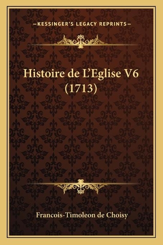 Histoire de L'Eglise V6 (1713)
