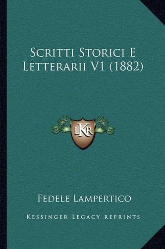 Scritti Storici E Letterarii V1 (1882)