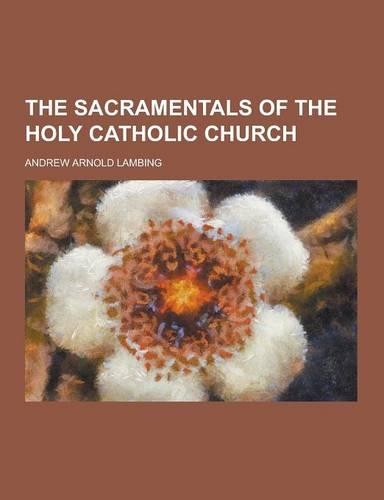 The Sacramentals of the Holy Catholic Church