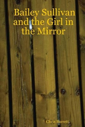 Bailey Sullivan and the Girl in the Mirror