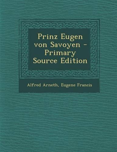 Prinz Eugen Von Savoyen: (German)