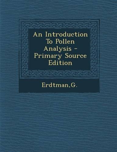 An Introduction to Pollen Analysis - Primary Source Edition