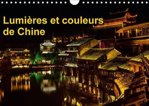 Lumières et couleurs de Chine 2016: Fenghuang a subi de très graves inondations en juin 2014. Cette petite ville du Hunan a t-elle retrouvé sa splendeur passée, qui est à découvrir ave(Calvendo Places)