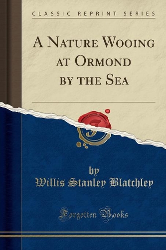 A Nature Wooing at Ormond by the Sea (Classic Reprint): (English)