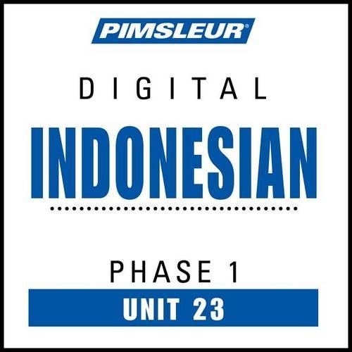 Pimsleur Indonesian Level 1 Lesson 23 MP3: Learn to Speak and Understand Indonesian with Pimsleur Language Programs(1 Pimsleur Digital)