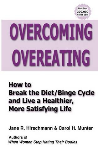 Overcoming Overeating: How to Break the Diet/Binge Cycle and Live a Healthier, More Satisfying Life(English)