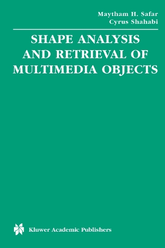 Shape Analysis and Retrieval of Multimedia Objects: (23 Multimedia Systems and Applications)