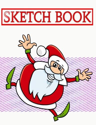 Sketch Book For Drawing Sack Christmas Gift: Sketch Books Drawing Pads Hardbound - Over - Gifts # Hamilton Size 8.5 X 11 Inch 110 Page Big Prints Special Gift.