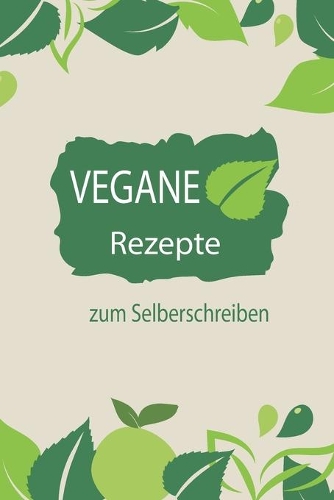 Vegane Rezepte zum Selberschreiben: A5 - 110 Seiten - Rezeptbuch Salate - Blanko Kochbuch zum selbstgestalten - leeres Rezeptbuch mit Vordruck - Notizbuch DIY