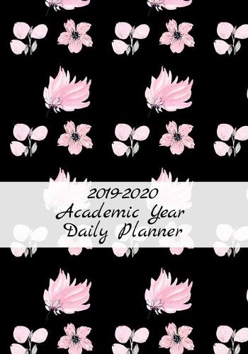 2019-2020 Academic Year Daily Planner: 365 Day 24 hour diary and daily planner for academic year August 1, 2019 to July 31, 2020