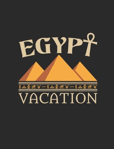 Egypt Vacation: Travel Notebook, Blank Lined Paperback Travel Planner, 150 pages, college ruled