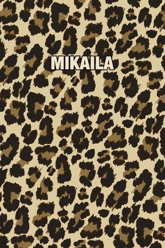 Mikaila: Personalized Notebook - Leopard Print (Animal Pattern). Blank College Ruled (Lined) Journal for Notes, Journaling, Diary Writing. Wildlife Theme Des