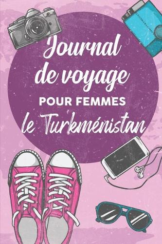 Journal de Voyage Pour Femmes le Turkménistan