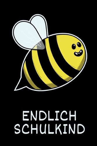 Endlich Schulkind: Ein tolles Taschenbuch zur Einschulung in die Erste Klasse als Übung für das Alphabet, die Zahlen 0 - 9 und für Notizen