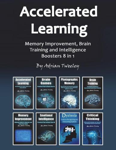 Accelerated Learning: Memory Improvement, Brain Training and Intelligence Boosters