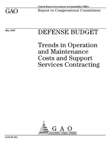 Defense Budget: Trends in Operation and Maintenance Costs and Support Services Contracting