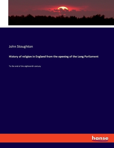 History of religion in England from the opening of the Long Parliament