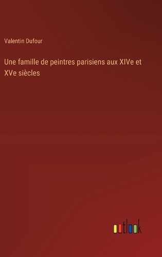 famille de peintres parisiens aux XIVe et XVe siècles