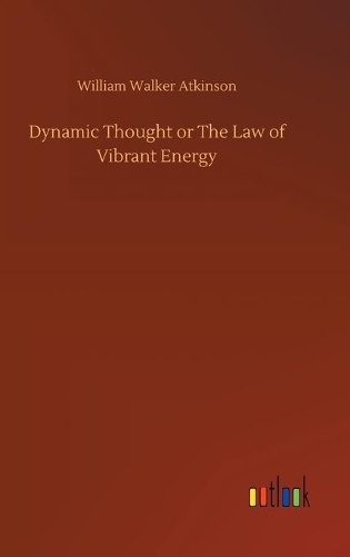 Dynamic Thought or The Law of Vibrant Energy
