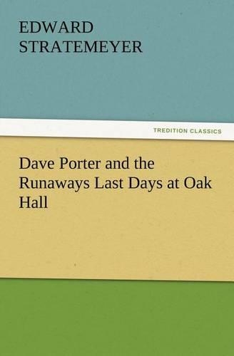 Dave Porter and the Runaways Last Days at Oak Hall: (English)