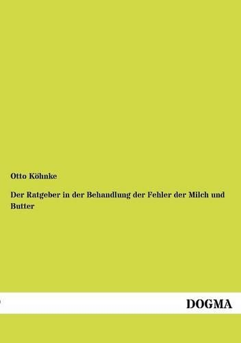 Der Ratgeber in der Behandlung der Fehler der Milch und Butter
