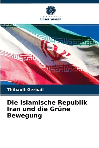 Die Islamische Republik Iran und die Grüne Bewegung