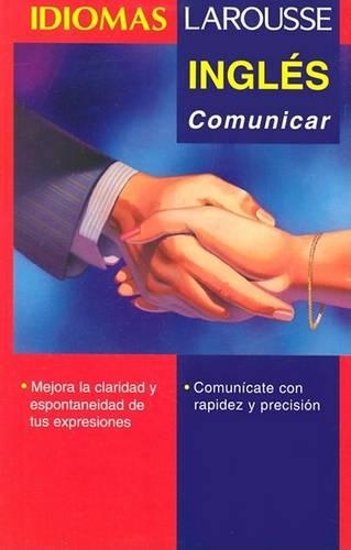 Ingles: Comunicar: (Idiomas Larousse)