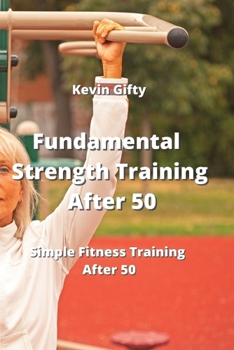 Fundamental Strength Training After 50