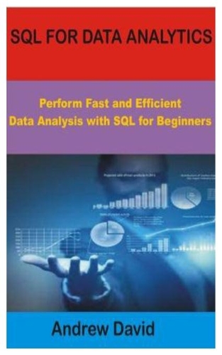 SQL for Data Analytics: Perform Fast and Efficient Data Analysis with SQL for Beginners
