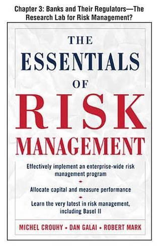 The Essentials of Risk Management, Chapter 3 - Banks and Their Regulators--The Research Lab for Risk Management?