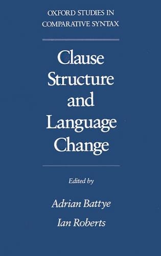 Clause Structure and Language Change: (Oxford Studies in Comparative Syntax)