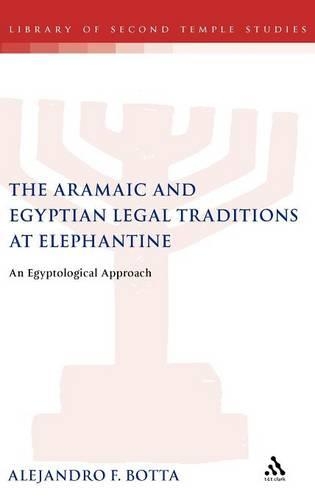 Aramaic and Egyptian Legal Traditions at Elephantine: An Egyptological Approach(Library of Second Temple Studies)