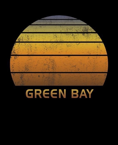 Green Bay: Wide Ruled Notebook Paper For Work, Home Or School. Vintage Sunset Note Pad Journal For Family Vacations. Travel Diary Log Book For Adults & Kids Wi