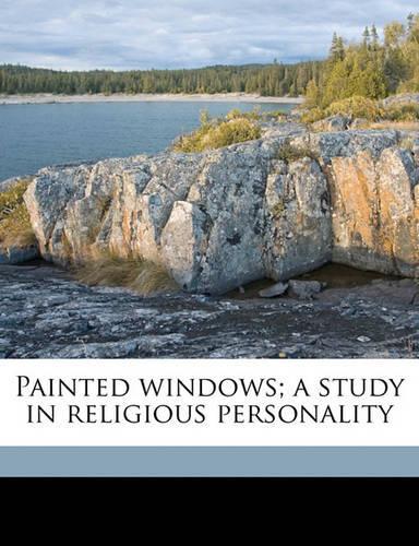Painted Windows; A Study in Religious Personality: (English)