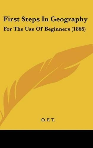 First Steps in Geography: For the Use of Beginners (1866)