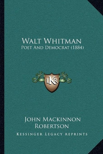 Walt Whitman: Poet And Democrat (1884)(English)