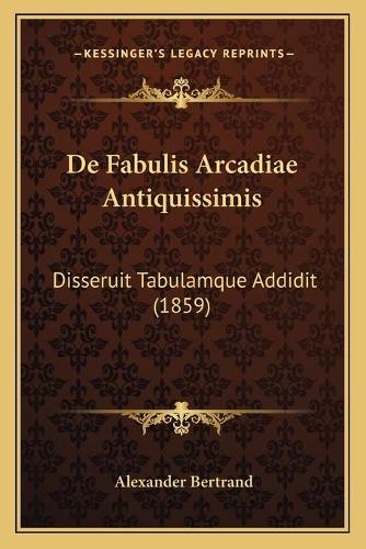 De Fabulis Arcadiae Antiquissimis