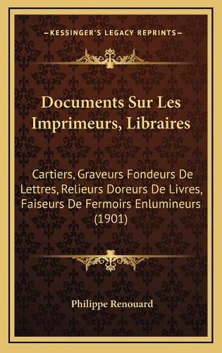 Documents Sur Les Imprimeurs, Libraires